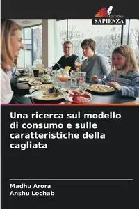 Una ricerca sul modello di consumo e sulle caratteristiche della cagliata - Arora Madhu