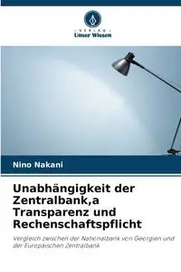 Unabhängigkeit der Zentralbank,a Transparenz und Rechenschaftspflicht - Nakani Nino