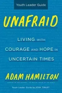 Unafraid Youth Leader Guide - Adam Hamilton