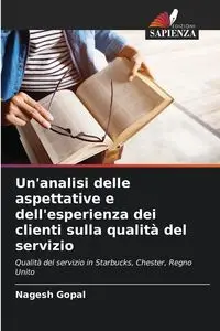 Un'analisi delle aspettative e dell'esperienza dei clienti sulla qualità del servizio - Gopal Nagesh