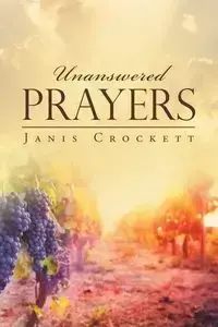 Unanswered Prayers - Janis Crockett