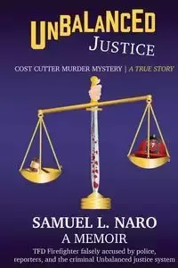 Unbalanced Justice - Samuel L. Naro