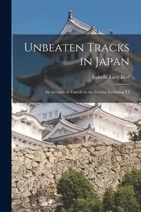 Unbeaten Tracks in Japan - Isabella Lucy Bird