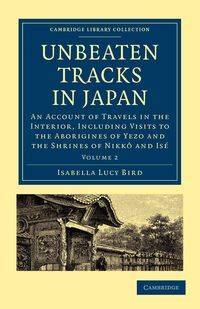 Unbeaten Tracks in Japan - Isabella Lucy Bird