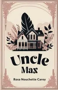 Uncle Max - Carey Rosa Nouchette