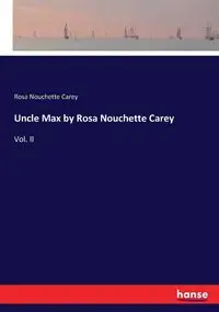 Uncle Max by Rosa Nouchette Carey - Carey Rosa Nouchette