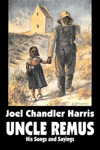 Uncle Remus - Harris Joel Chandler