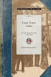 Uncle Tom's Cabin Vol 1 - Harriet Stowe Beecher