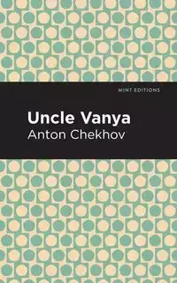 Uncle Vanya - Anton Chekhov