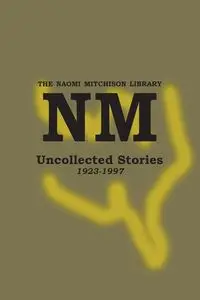 Uncollected Stories  1923-1997 - Naomi Mitchison