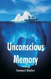 Unconscious Memory - Samuel Butler