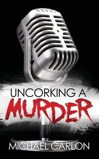 Uncorking a Murder - Michael Carlon