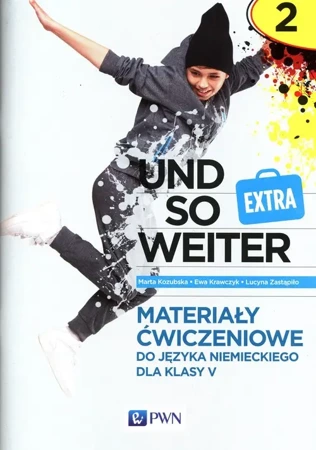 Und so weiter Extra 5 Materiały ćwiczeniowe do języka niemieckiego - Marta Kozubska