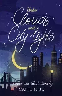 Under Clouds and City Lights - Caitlin Ju