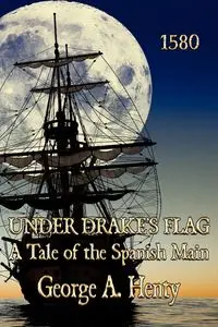 Under Drake's Flag - George A. Henty