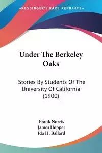 Under The Berkeley Oaks - Norris Frank