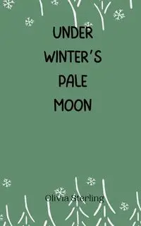 Under Winter's Pale Moon - Sterling Olivia