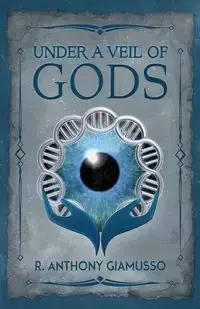 Under a Veil of Gods - Anthony Giamusso R.