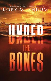 Under the Bones - Kory M. Shrum