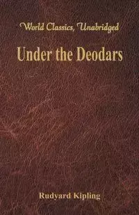 Under the Deodars (World Classics, Unabridged) - Kipling Rudyard