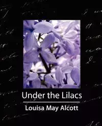 Under the Lilacs - Louisa May May Alcott Alcott