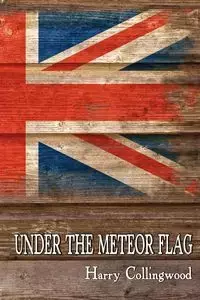 Under the Meteor Flag - Harry Collingwood