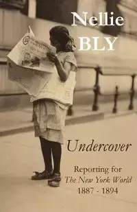 Undercover - Nellie Bly