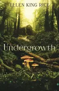Undergrowth - Ellen King Rice