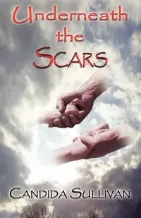 Underneath the Scars - Candida Sullivan