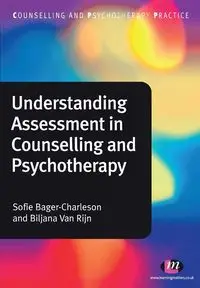 Understanding Assessment in Counselling and Psychotherapy - Bager-Charleson Sofie