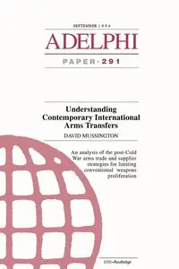 Understanding Contemporary International Arms Transfers - Mussington Davi