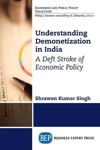 Understanding Demonetization in India - Singh Shrawan Kumar