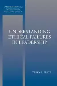 Understanding Ethical Failures in Leadership - Terry Price