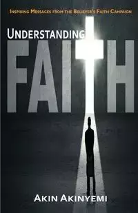 Understanding Faith - Akinyemi Akin