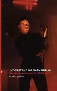 Understanding Gary Numan - Paul Sutton