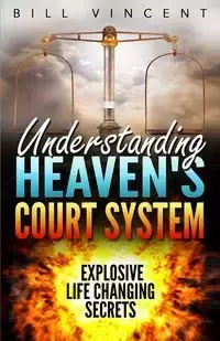 Understanding Heaven's Court System - Vincent Bill