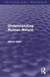 Understanding Human Nature - Alfred Adler