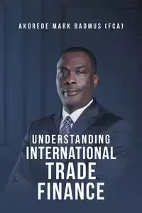Understanding International Trade Finance - Mark Badmus (FCA) Akorede