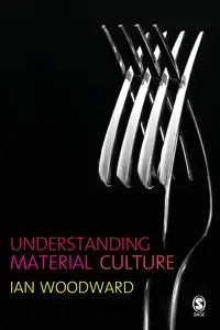 Understanding Material Culture - Ian Woodward