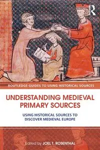 Understanding Medieval Primary Sources - Rosenthal Joel T.