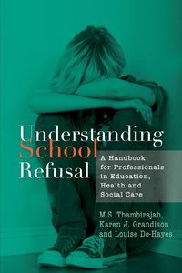 Understanding School Refusal - Thambirajah M. S.