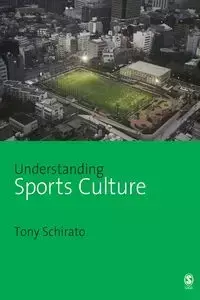 Understanding Sports Culture - Tony Schirato