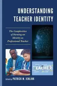 Understanding Teacher Identity - Jenlink Patrick M.