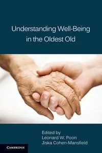 Understanding Well-Being in the Oldest Old - Poon Leonard W.