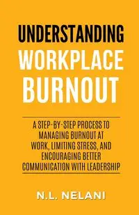 Understanding Workplace Burnout - Nelani N.L.