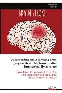 Understanding and Addressing Brain Injury and Repair Mechanisms After Intracerebral Hemorrhage - Wang Gaiqing