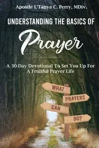 Understanding the Basics of Prayer - Perry L'Tanya C