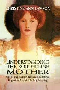 Understanding the Borderline Mother - Christine Ann Lawson