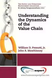 Understanding the Dynamics of the Value Chain - William D. Presutti