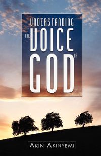 Understanding the Voice of God - Akinyemi Akin